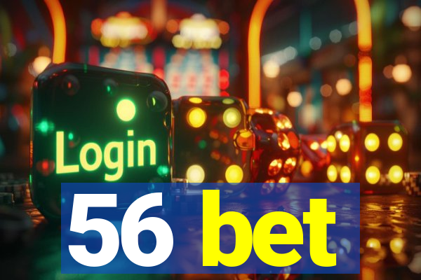 56 bet